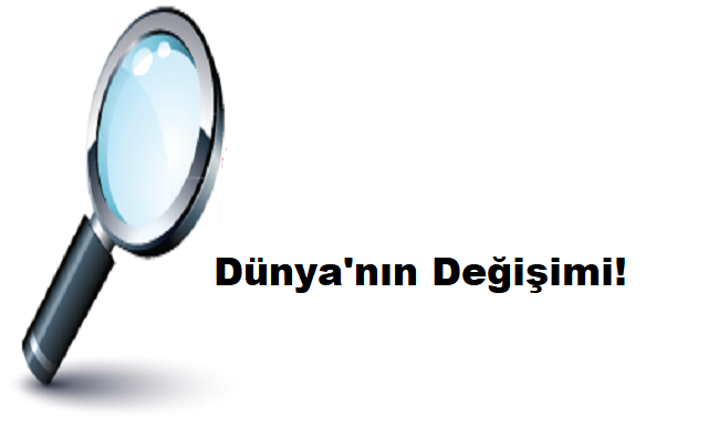 Dünya'nın Değişimi!
